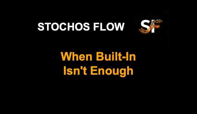 STOCHOS Flow episode card: when built-in is not enough