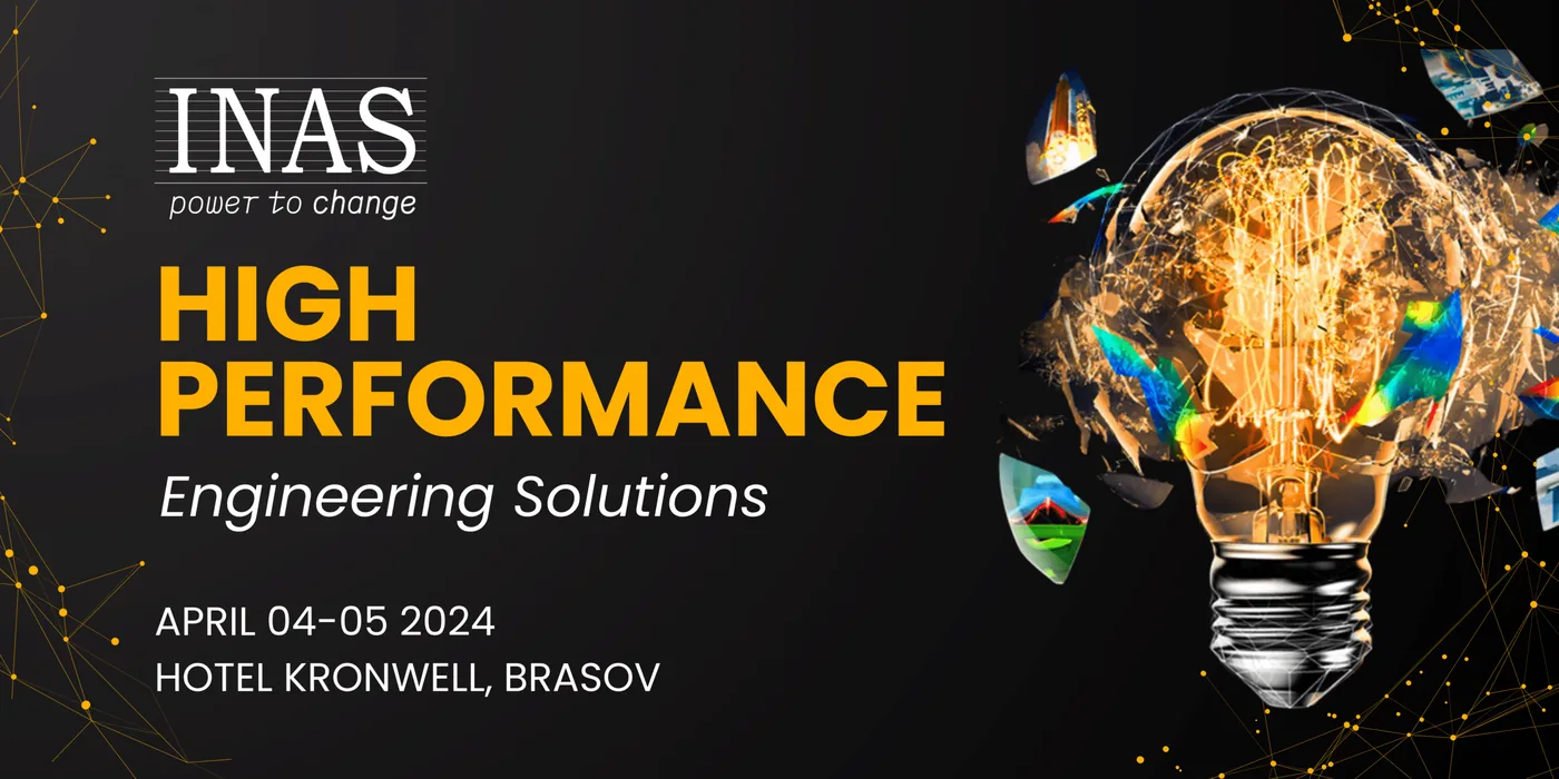 Event banner for High Performance Engineering Solutions 2024 by INAS, April 4 and 5, 2024, Hotel Kronwell, Brasov, showing a glowing light bulb bursting into engineering imagery.